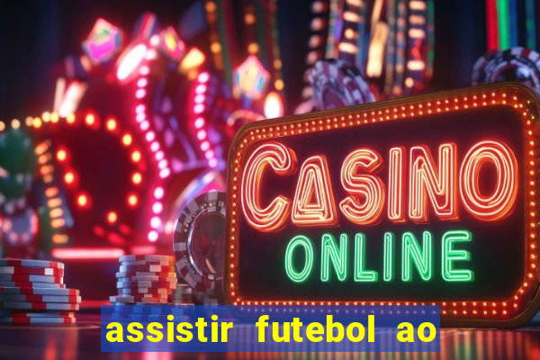 assistir futebol ao vivo multimarcas