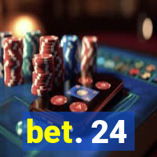 bet. 24