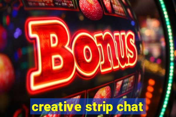 creative strip chat