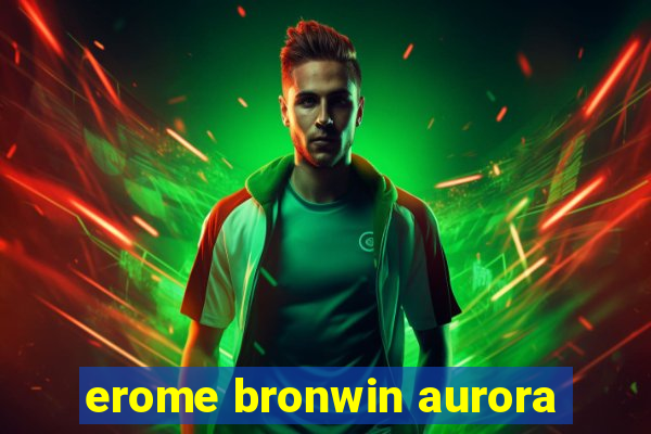 erome bronwin aurora