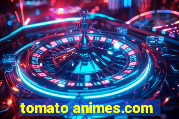 tomato animes.com