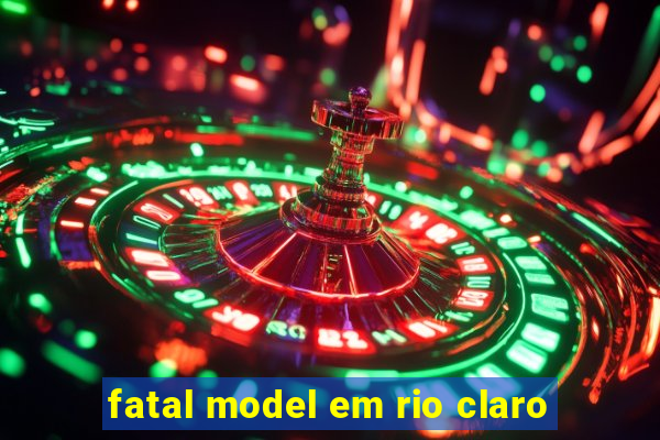 fatal model em rio claro