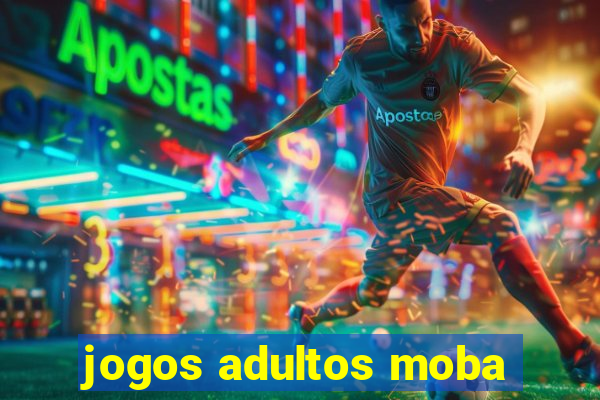 jogos adultos moba