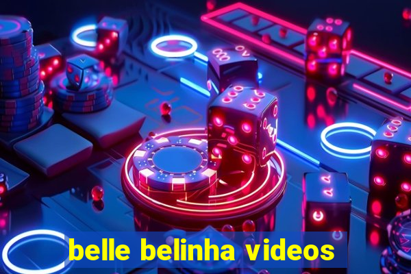 belle belinha videos