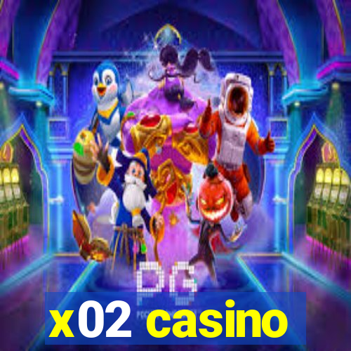 x02 casino