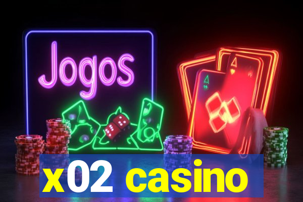 x02 casino