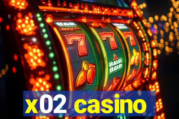 x02 casino