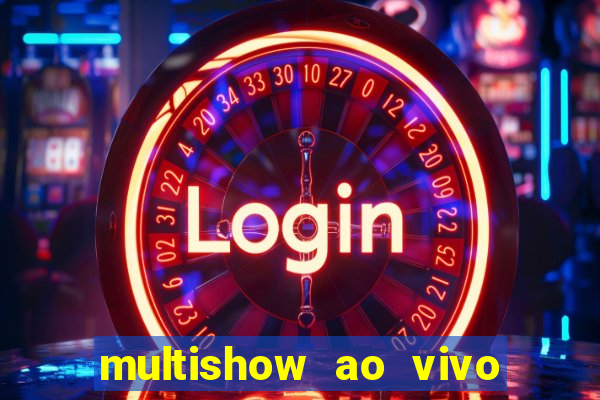 multishow ao vivo online gratis