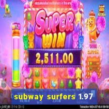 subway surfers 1.97