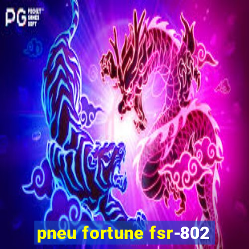 pneu fortune fsr-802