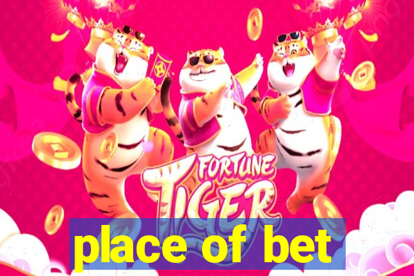 place of bet