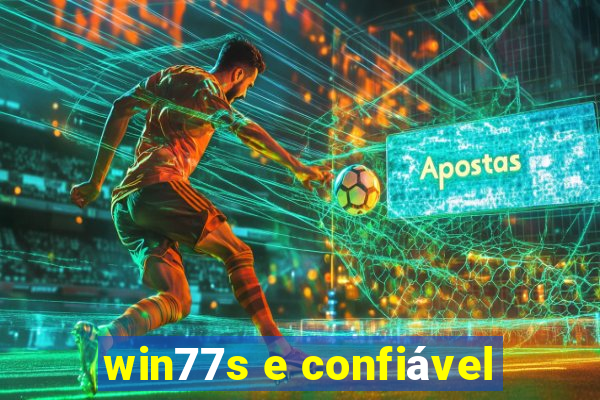 win77s e confiável