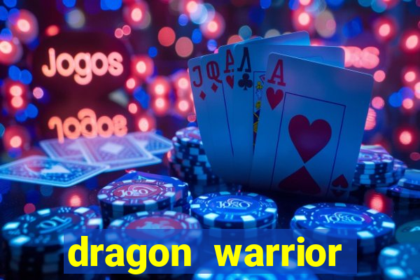 dragon warrior legend champion dinheiro infinito