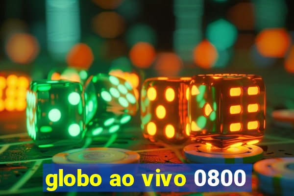 globo ao vivo 0800