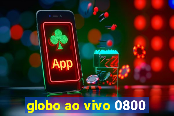 globo ao vivo 0800