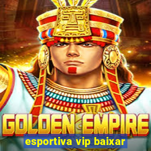 esportiva vip baixar