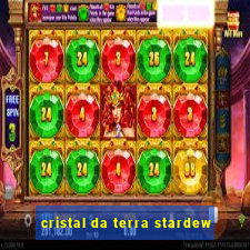 cristal da terra stardew