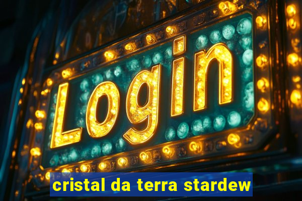 cristal da terra stardew