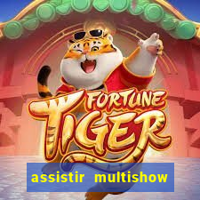 assistir multishow online ao vivo