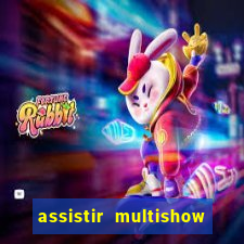 assistir multishow online ao vivo