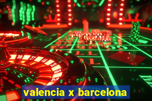 valencia x barcelona