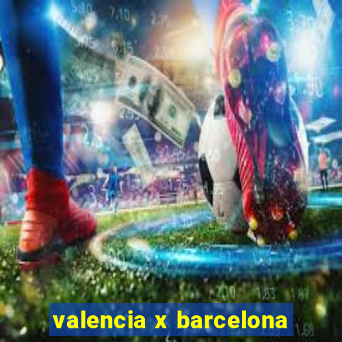 valencia x barcelona