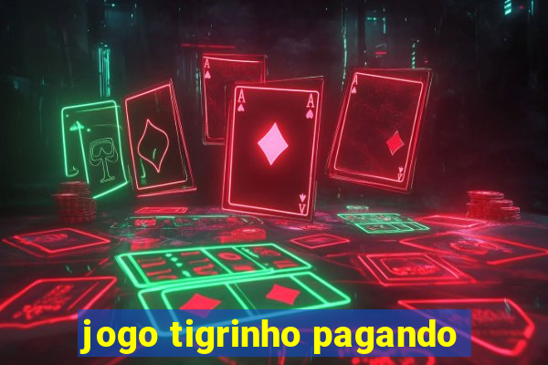 jogo tigrinho pagando