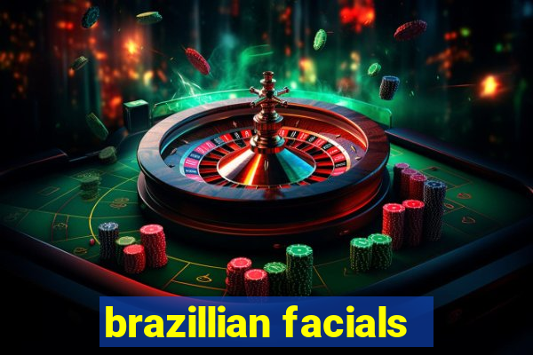 brazillian facials