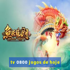 tv 0800 jogos de hoje