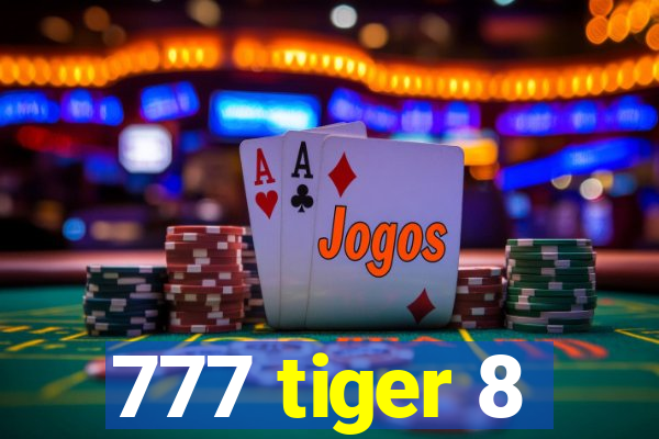 777 tiger 8