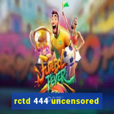 rctd 444 uncensored