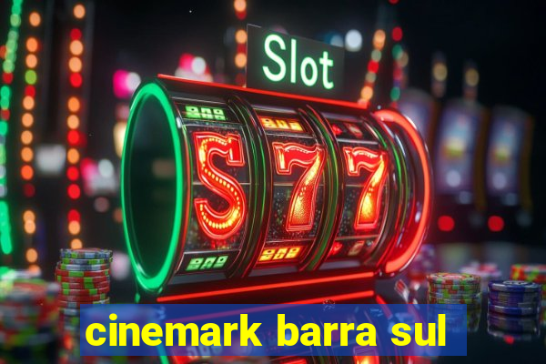 cinemark barra sul