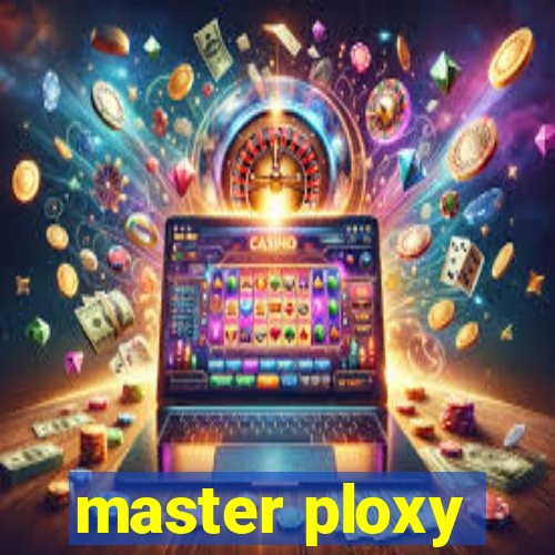 master ploxy