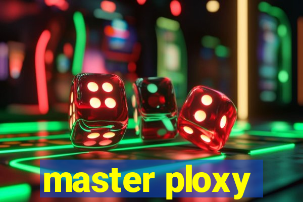 master ploxy