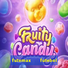 futemax   futebol ao vivo