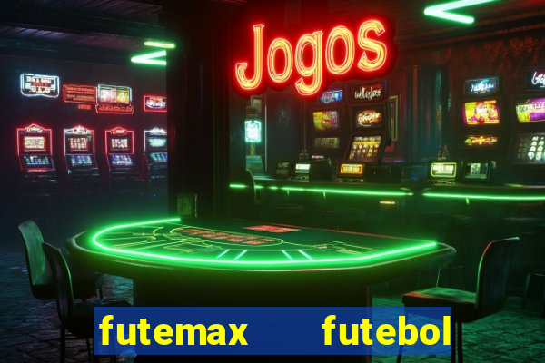 futemax   futebol ao vivo