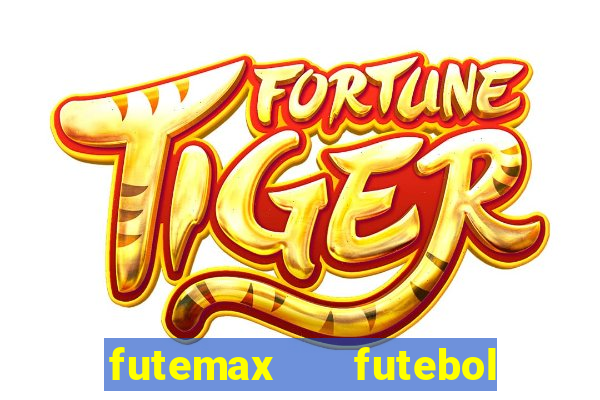 futemax   futebol ao vivo