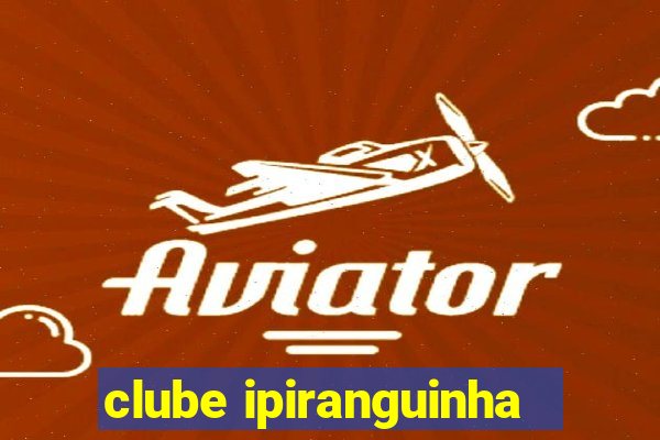 clube ipiranguinha