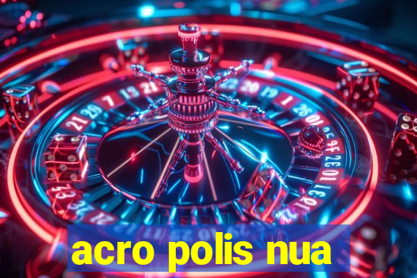 acro polis nua