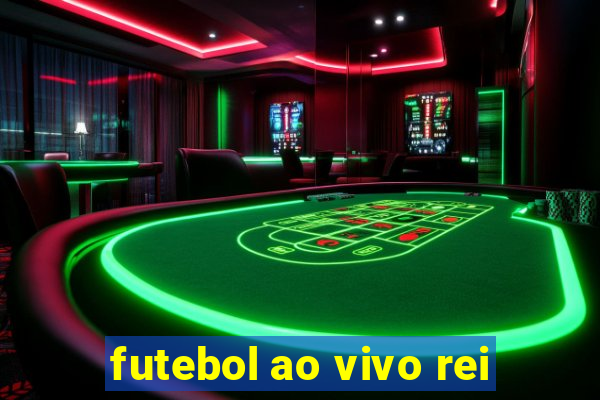 futebol ao vivo rei