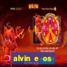 alvin e os esquilos 3 filme completo dublado