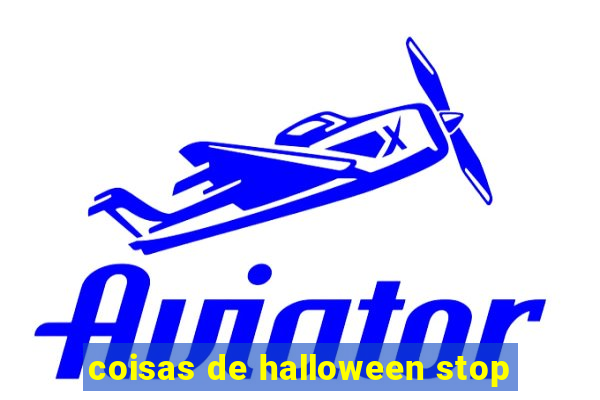 coisas de halloween stop