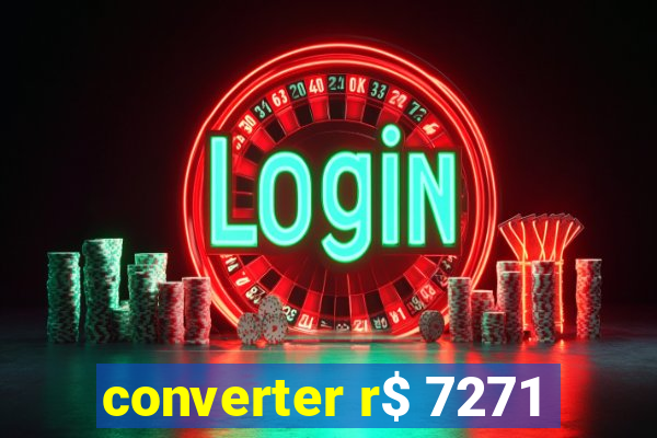 converter r$ 7271