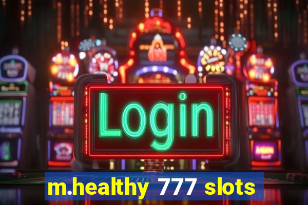 m.healthy 777 slots