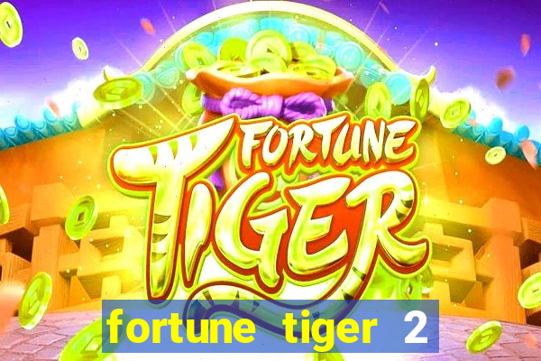 fortune tiger 2 demo free