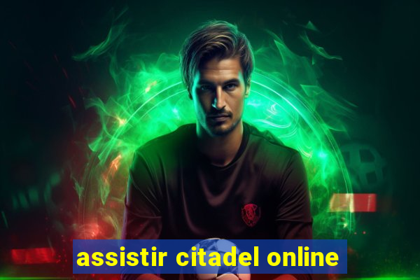 assistir citadel online