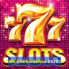 dls kits barcelona 2022