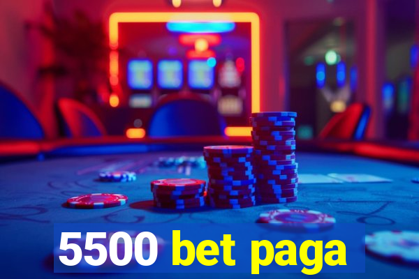 5500 bet paga