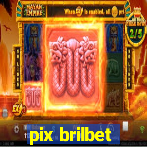 pix brilbet