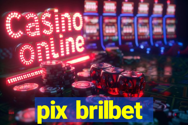 pix brilbet